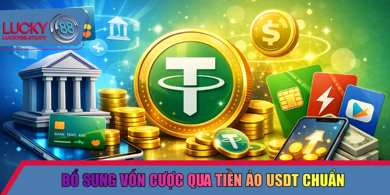 Bổ sung vốn cược qua tiền ảo USDT chuẩn