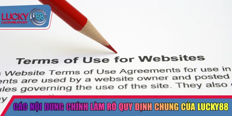 Các nội dung chính làm rõ quy định chung của Lucky88