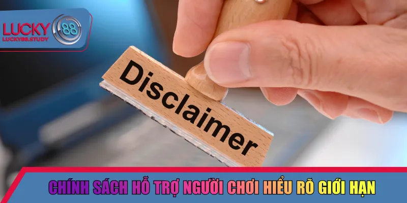 Chính sách hỗ trợ người chơi hiểu rõ giới hạn