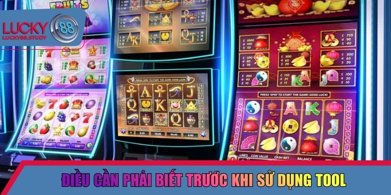 Điều cần phải biết trước khi sử dụng tool