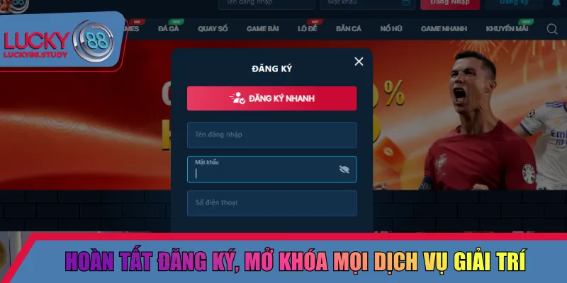 Hoàn tất đăng ký, mở khóa mọi dịch vụ giải trí