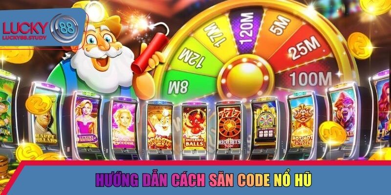 Hướng dẫn cách săn code nổ hũ
