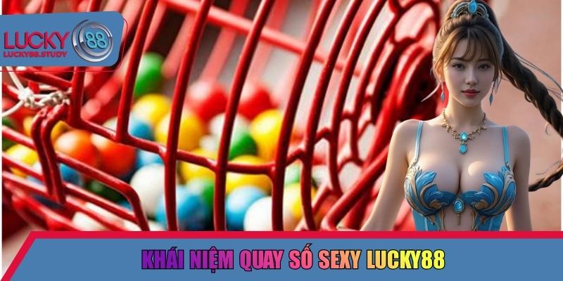 Khái niệm quay số sexy lucky88