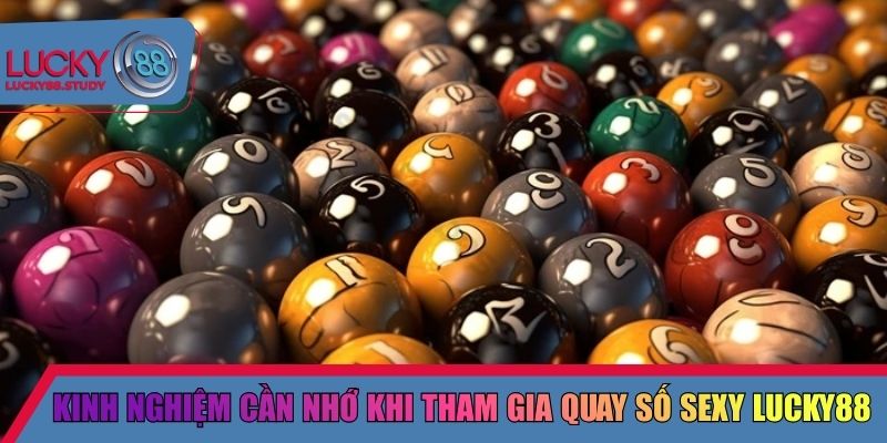 Kinh nghiệm cần nhớ khi tham gia quay số sexy Lucky88
