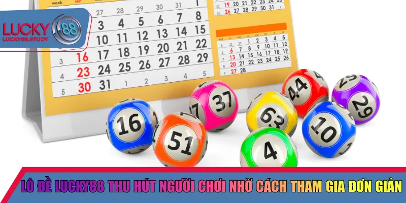 Lô đề Lucky88 thu hút người chơi nhờ cách tham gia đơn giản