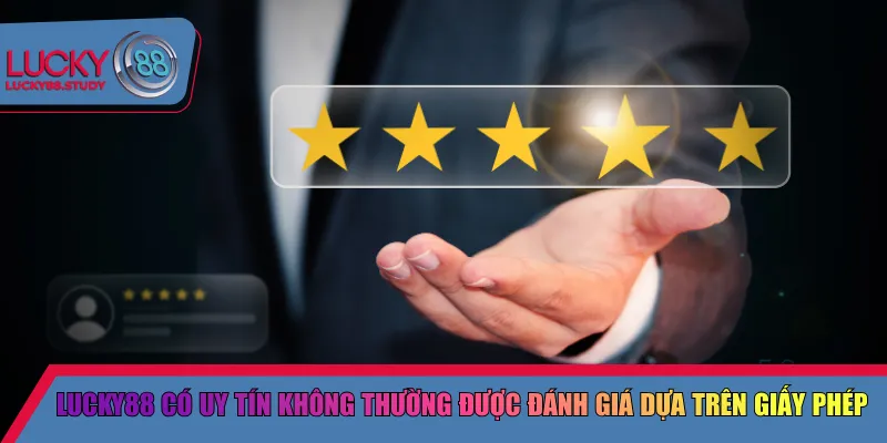 Lucky88 có uy tín không thường được đánh giá dựa trên giấy phép