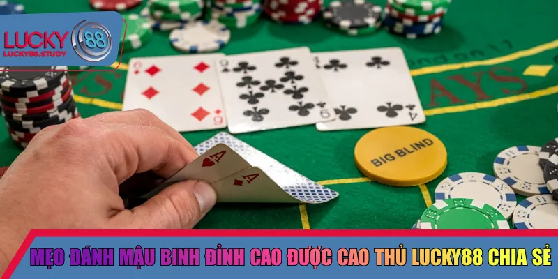 Mẹo đánh mậu binh đỉnh cao được cao thủ Lucky88 chia sẻ