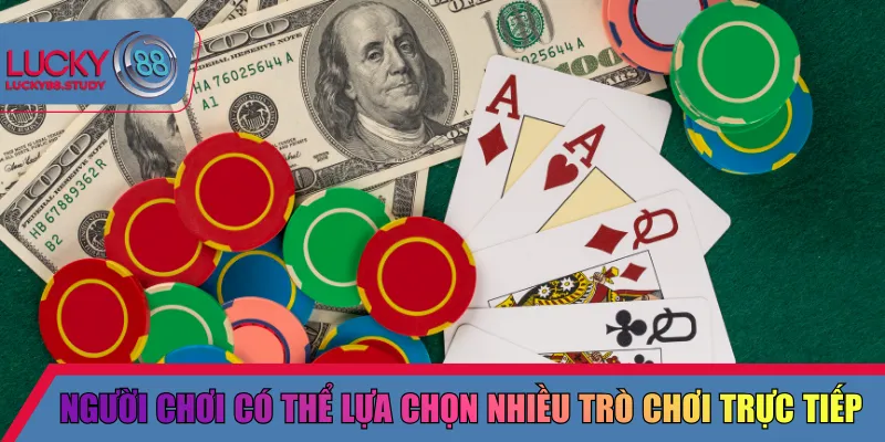Người chơi có thể lựa chọn nhiều trò chơi trực tiếp