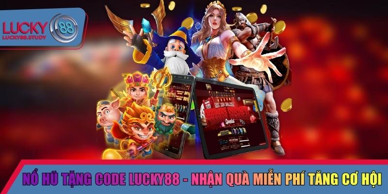 nổ hũ tặng code Lucky88