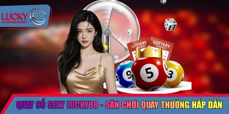 quay số sexy Lucky88