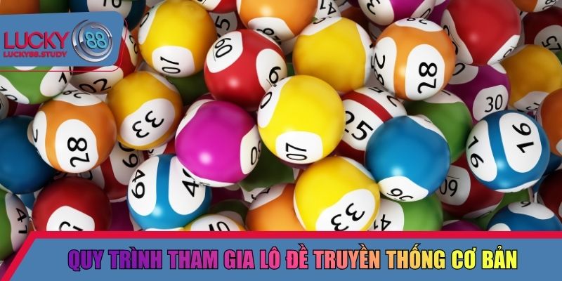 Quy trình tham gia lô đề truyền thống cơ bản