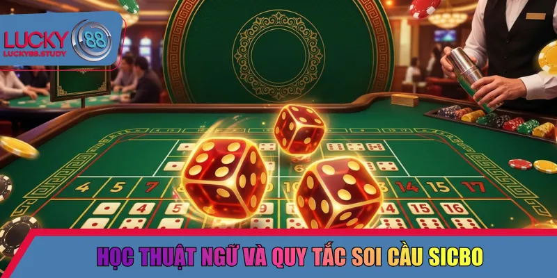 Học thuật ngữ và quy tắc soi cầu sicbo