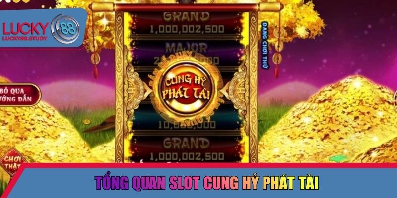 Tổng quan slot cung hỷ phát tà