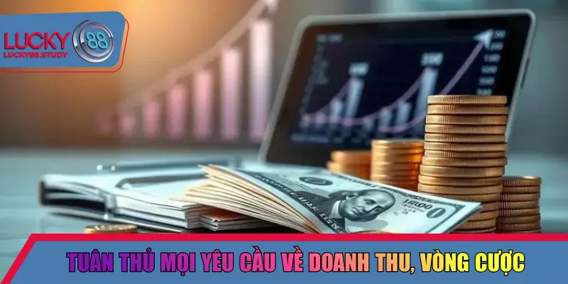 Tuân thủ mọi yêu cầu về doanh thu, vòng cược